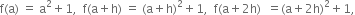 straight f left parenthesis straight a right parenthesis space equals space straight a squared plus 1 comma space space straight f left parenthesis straight a plus straight h right parenthesis space equals space left parenthesis straight a plus straight h right parenthesis squared plus 1 comma space space straight f left parenthesis straight a plus 2 straight h right parenthesis space space equals left parenthesis straight a plus 2 straight h right parenthesis squared plus 1 comma