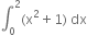 integral subscript 0 superscript 2 left parenthesis straight x squared plus 1 right parenthesis space dx