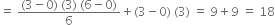 equals space fraction numerator left parenthesis 3 minus 0 right parenthesis space left parenthesis 3 right parenthesis space left parenthesis 6 minus 0 right parenthesis over denominator 6 end fraction plus left parenthesis 3 minus 0 right parenthesis space left parenthesis 3 right parenthesis space equals space 9 plus 9 space equals space 18