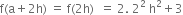 straight f left parenthesis straight a plus 2 straight h right parenthesis space equals space straight f left parenthesis 2 straight h right parenthesis space space equals space 2. space 2 squared space straight h squared plus 3