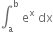 integral subscript straight a superscript straight b space straight e to the power of straight x space dx