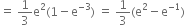 equals space 1 third straight e squared left parenthesis 1 minus straight e to the power of negative 3 end exponent right parenthesis space equals space 1 third left parenthesis straight e squared minus straight e to the power of negative 1 end exponent right parenthesis