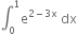 integral subscript 0 superscript 1 straight e to the power of 2 minus 3 straight x end exponent space dx