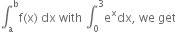 integral subscript straight a superscript straight b straight f left parenthesis straight x right parenthesis space dx space with space integral subscript 0 superscript 3 straight e to the power of straight x dx comma space we space get