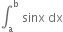 integral subscript straight a superscript straight b space sinx space dx