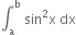 integral subscript straight a superscript straight b space sin squared straight x space dx