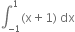 integral subscript negative 1 end subscript superscript 1 left parenthesis straight x plus 1 right parenthesis space dx