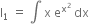 straight I subscript 1 space equals space integral space straight x space straight e to the power of straight x squared end exponent space dx