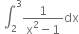 space integral subscript 2 superscript 3 fraction numerator 1 over denominator straight x squared minus 1 end fraction dx