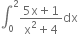 integral subscript 0 superscript 2 fraction numerator 5 straight x plus 1 over denominator straight x squared plus 4 end fraction dx