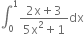 integral subscript 0 superscript 1 fraction numerator 2 straight x plus 3 over denominator 5 straight x squared plus 1 end fraction dx