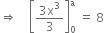 rightwards double arrow space space space space open square brackets fraction numerator 3 straight x cubed over denominator 3 end fraction close square brackets subscript 0 superscript straight a space equals space 8