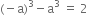 left parenthesis negative straight a right parenthesis cubed minus straight a cubed space equals space 2