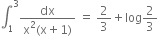 integral subscript 1 superscript 3 fraction numerator dx over denominator straight x squared left parenthesis straight x plus 1 right parenthesis end fraction space equals space 2 over 3 plus log 2 over 3