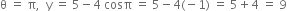 straight theta space equals space straight pi comma space space straight y space equals space 5 minus 4 space cosπ space equals space 5 minus 4 left parenthesis negative 1 right parenthesis space equals space 5 plus 4 space equals space 9