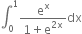 integral subscript 0 superscript 1 fraction numerator straight e to the power of straight x over denominator 1 plus straight e to the power of 2 straight x end exponent end fraction dx