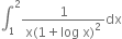 integral subscript 1 superscript 2 fraction numerator 1 over denominator straight x left parenthesis 1 plus log space straight x right parenthesis squared end fraction dx