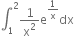 integral subscript 1 superscript 2 1 over straight x squared straight e to the power of 1 over straight x end exponent dx