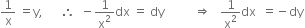 1 over straight x space equals straight y comma space space space space space space therefore space space minus 1 over straight x squared dx space equals space dy space space space space space space space space space space rightwards double arrow space space space 1 over straight x squared dx space space equals negative dy