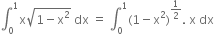 integral subscript 0 superscript 1 straight x square root of 1 minus straight x squared end root space dx space equals space integral subscript 0 superscript 1 left parenthesis 1 minus straight x squared right parenthesis to the power of 1 half end exponent. space straight x space dx