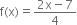 straight f left parenthesis straight x right parenthesis equals fraction numerator 2 straight x minus 7 over denominator 4 end fraction