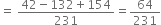 equals space fraction numerator 42 minus 132 plus 154 over denominator 231 end fraction equals 64 over 231