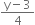 fraction numerator straight y minus 3 over denominator 4 end fraction