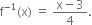 straight f to the power of negative 1 end exponent left parenthesis straight x right parenthesis space equals space fraction numerator straight x minus 3 over denominator 4 end fraction.