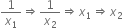 1 over x subscript 1 rightwards double arrow 1 over x subscript 2 rightwards double arrow x subscript 1 rightwards double arrow x subscript 2