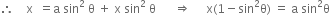 therefore space space space space straight x space space equals straight a space sin squared space straight theta space plus space straight x space sin squared space straight theta space space space space space space rightwards double arrow space space space space space straight x left parenthesis 1 minus sin squared straight theta right parenthesis space equals space straight a space sin squared straight theta