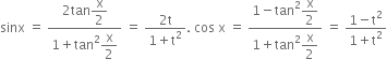 sinx space equals space fraction numerator 2 tan begin display style straight x over 2 end style over denominator 1 plus tan squared begin display style straight x over 2 end style end fraction space equals space fraction numerator 2 straight t over denominator 1 plus straight t squared end fraction. space cos space straight x space equals space fraction numerator 1 minus tan squared begin display style straight x over 2 end style over denominator 1 plus tan squared begin display style straight x over 2 end style end fraction space equals space fraction numerator 1 minus straight t squared over denominator 1 plus straight t squared end fraction