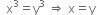 space space straight x cubed equals straight y cubed space rightwards double arrow space straight x equals straight y