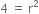 4 space equals space straight r squared