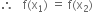 therefore space space space straight f left parenthesis straight x subscript 1 right parenthesis space equals space straight f left parenthesis straight x subscript 2 right parenthesis