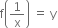 straight f open parentheses 1 over straight x close parentheses space equals space straight y