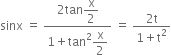 sinx space equals space fraction numerator 2 tan begin display style straight x over 2 end style over denominator 1 plus tan squared begin display style straight x over 2 end style end fraction space equals space fraction numerator 2 straight t over denominator 1 plus straight t squared end fraction