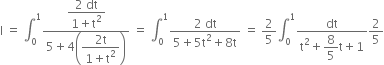 straight I space equals space integral subscript 0 superscript 1 fraction numerator begin display style fraction numerator 2 space dt over denominator 1 plus straight t squared end fraction end style over denominator 5 plus 4 open parentheses begin display style fraction numerator 2 straight t over denominator 1 plus straight t squared end fraction end style close parentheses end fraction space equals space integral subscript 0 superscript 1 fraction numerator 2 space dt over denominator 5 plus 5 straight t squared plus 8 straight t end fraction space equals space 2 over 5 integral subscript 0 superscript 1 fraction numerator dt over denominator straight t squared plus begin display style 8 over 5 end style straight t plus 1 end fraction 2 over 5