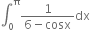 integral subscript 0 superscript straight pi fraction numerator 1 over denominator 6 minus cosx end fraction dx