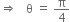 rightwards double arrow space space space straight theta space equals space straight pi over 4