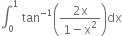 integral subscript 0 superscript 1 space tan to the power of negative 1 end exponent open parentheses fraction numerator 2 straight x over denominator 1 minus straight x squared end fraction close parentheses dx