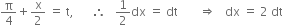 straight pi over 4 plus straight x over 2 space equals space straight t comma space space space space space space therefore space space space 1 half dx space equals space dt space space space space space space space rightwards double arrow space space space dx space equals space 2 space dt