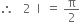 therefore space space space 2 space space straight I space space equals space straight pi over 2