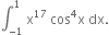 integral subscript negative 1 end subscript superscript 1 space straight x to the power of 17 space cos to the power of 4 straight x space dx.