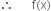 therefore space space space space space space straight f left parenthesis straight x right parenthesis