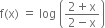 straight f left parenthesis straight x right parenthesis space equals space log space open parentheses fraction numerator 2 plus straight x over denominator 2 minus straight x end fraction close parentheses