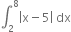 integral subscript 2 superscript 8 open vertical bar straight x minus 5 close vertical bar space dx