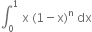 integral subscript 0 superscript 1 space straight x space left parenthesis 1 minus straight x right parenthesis to the power of straight n space dx