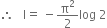 therefore space space space straight I equals space minus straight pi squared over 2 log space 2