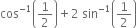 cos to the power of negative 1 end exponent open parentheses 1 half close parentheses plus 2 space sin to the power of negative 1 end exponent open parentheses 1 half close parentheses