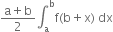 fraction numerator straight a plus straight b over denominator 2 end fraction integral subscript straight a superscript straight b straight f left parenthesis straight b plus straight x right parenthesis space dx